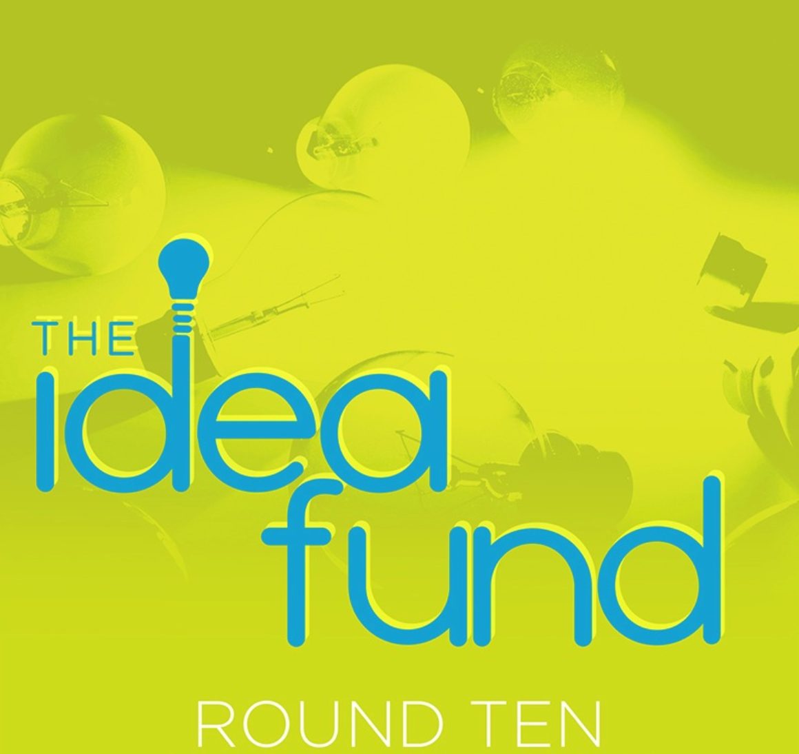 The Idea Fund Round Ten